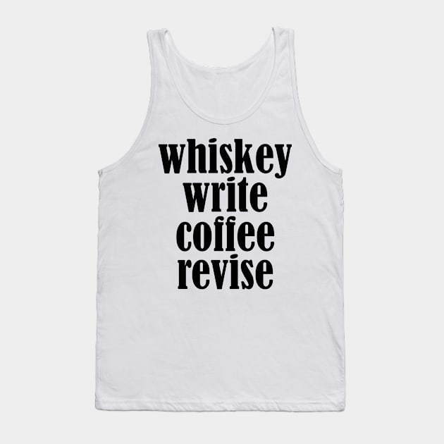 Whiskey Write Coffee Revise Tank Top by OneMadWriter